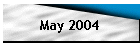 May 2004